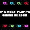 Top 5 Must-Play PS5 Games in 2022
