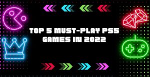Top 5 Must-Play PS5 Games in 2022