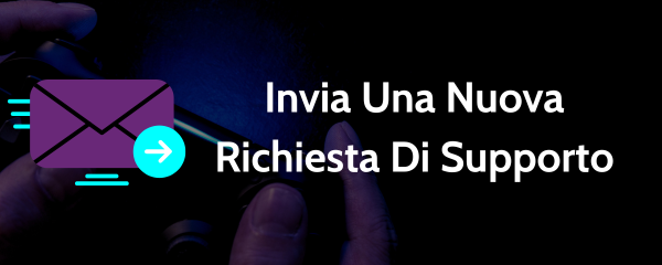 Invia Una Nuova Richiesta Di Supporto