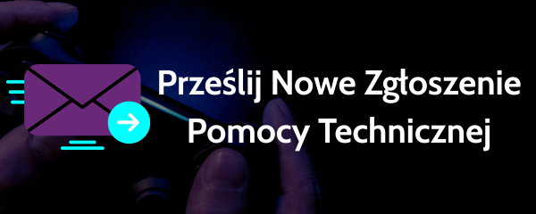 Prześlij Nowe Zgłoszenie Pomocy Technicznej