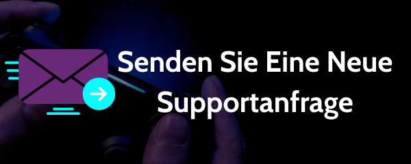 Senden Sie Eine Neue Supportanfrage