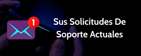 Sus Solicitudes De Soporte Actuales