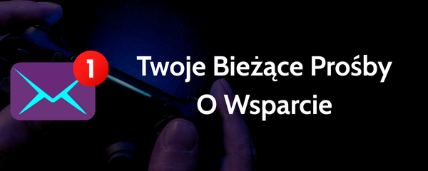 Twoje Bieżące Prośby O Wsparcie