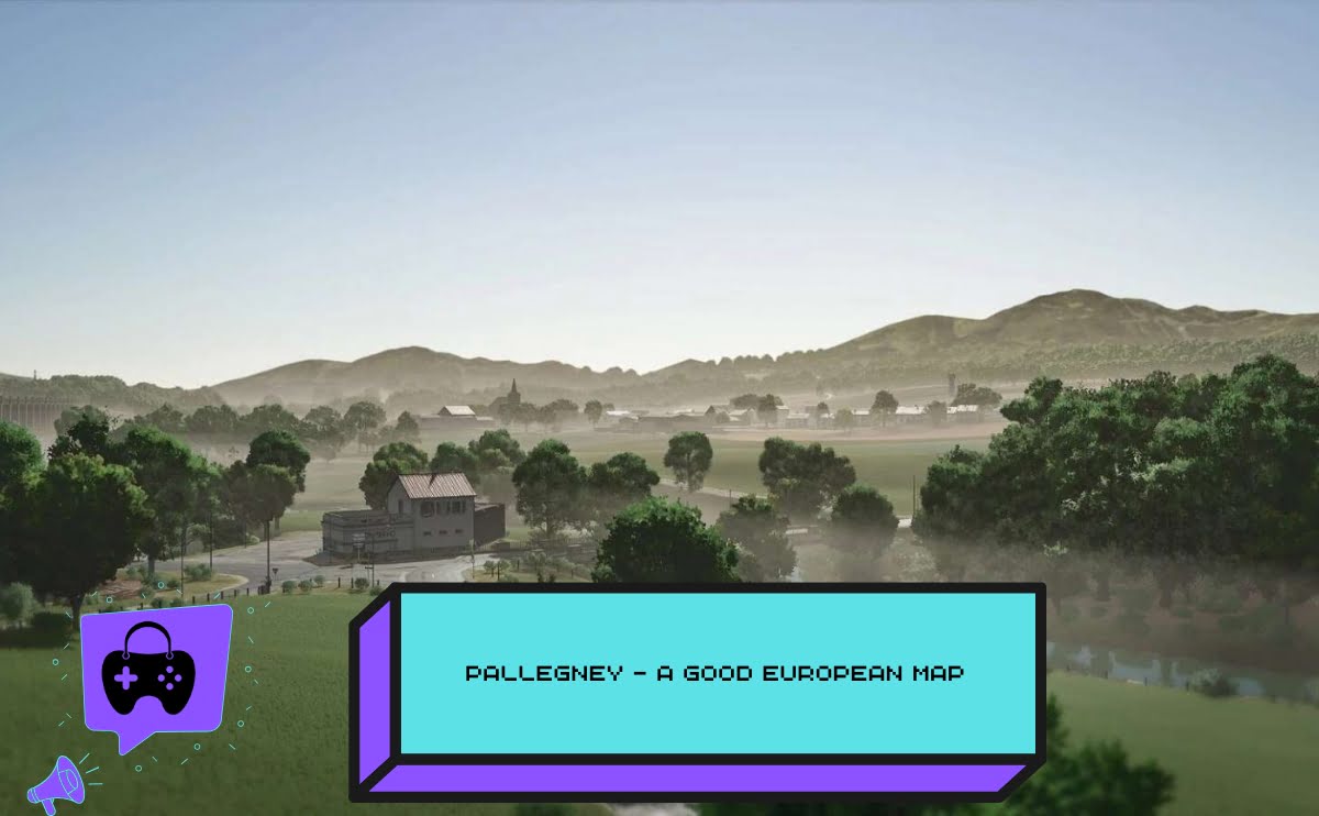 Pallegney -A Good European Map in Farming Simulator 25