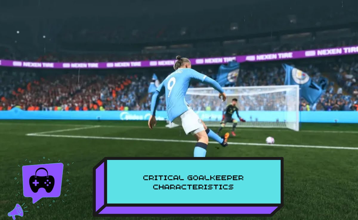 CrItIcal Goalkeeper CharacterIstIcs in EA Sports FC 26
