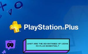 Advantages of Using PlayStation Plus Essential