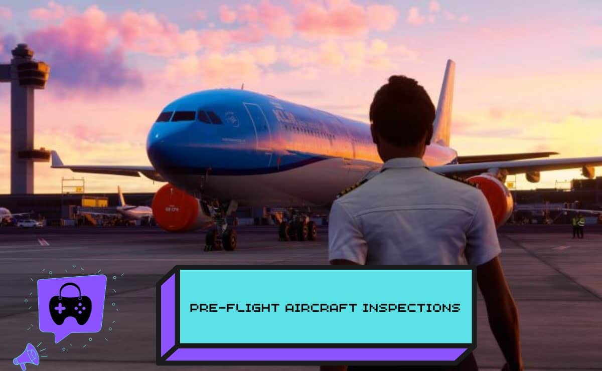 Pre-Flight Aircraft Inspections in Microsoft Flight Simulator 2024